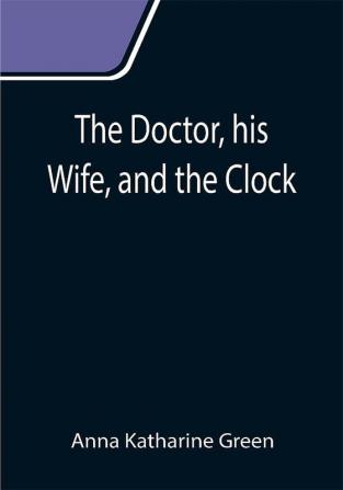 The Doctor his Wife and the Clock