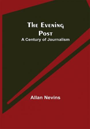 The Evening Post: A Century of Journalism