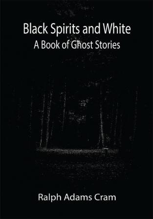 Black Spirits and White: A Book of Ghost Stories