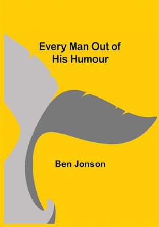 Every Man out of His Humour