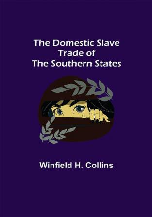 The Domestic Slave Trade of the Southern States