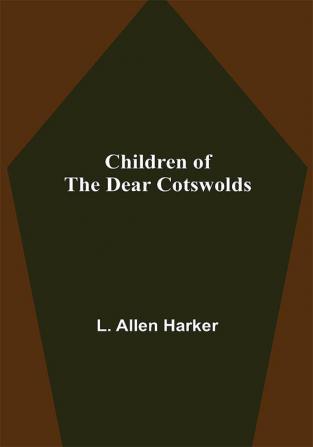 Children of the Dear Cotswolds