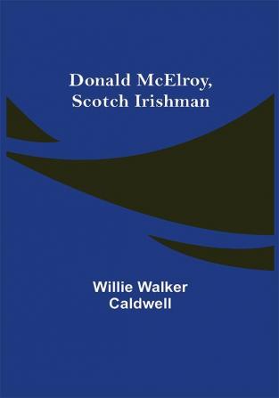 Donald McElroy Scotch Irishman