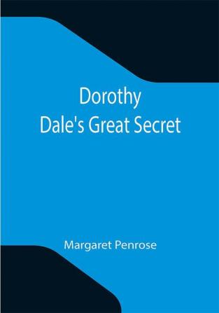 Dorothy Dale's Great Secret