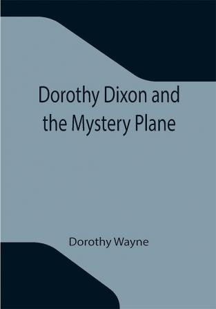 Dorothy Dixon and the Mystery Plane