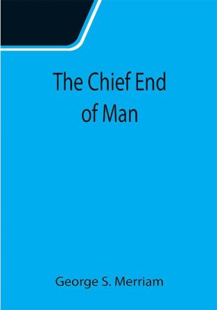 The Chief End of Man