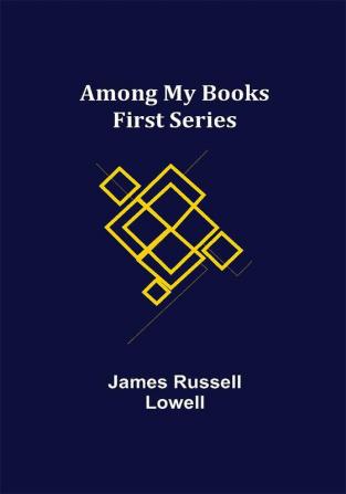 Among My Books. First Series