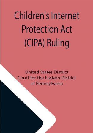 Children's Internet Protection Act (CIPA) Ruling