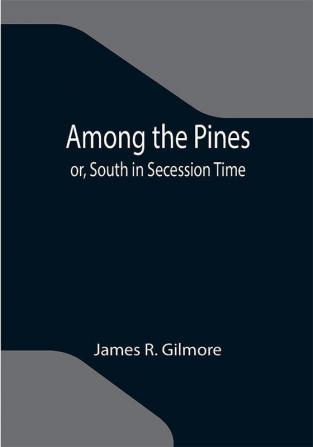 Among the Pines; or South in Secession Time