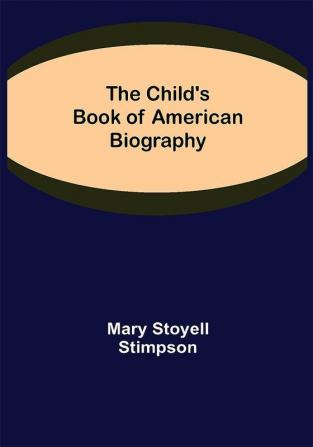 The Child's Book of American Biography