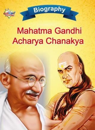 Biography of Mahatma Gandhi and Acharya Chanakya