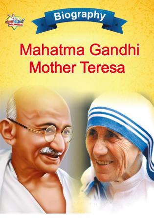 Biography of Mahatma Gandhi and Mother Teresa