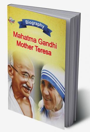 Biography of Mahatma Gandhi and Mother Teresa