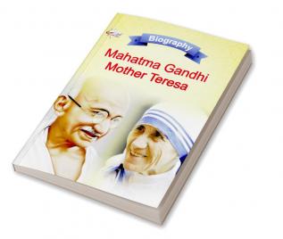 Biography of Mahatma Gandhi and Mother Teresa