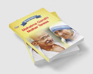 Biography of Mahatma Gandhi and Mother Teresa