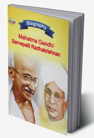 Biography of Mahatma Gandhi and Sarvapalli Radhakrishnan