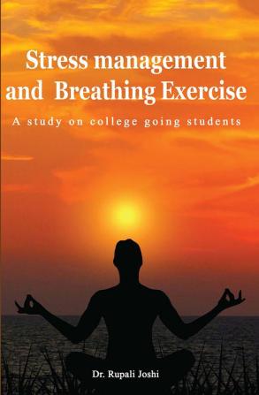 Stress management and Breathing Exercise: A study on college going students