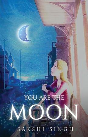 You Are The Moon