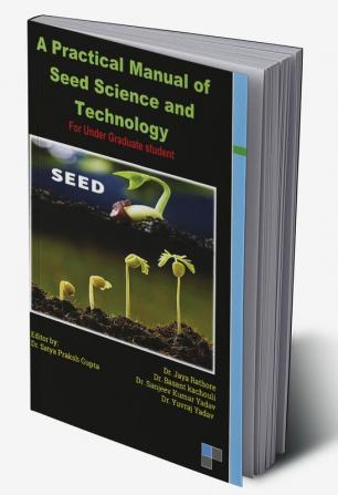 A Practical Manual of Seed Science and Technology For Under Graduate student