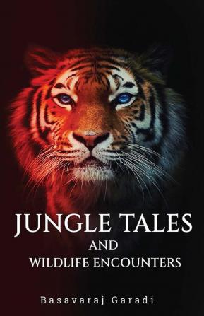 Jungle Tales and Wildlife Encounters