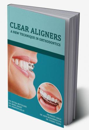 CLEAR ALIGNERS A NEW TECHNIQUE IN ORTHODONTICS