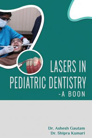 LASERS IN PEDIATRIC DENTISTRY- A BOON