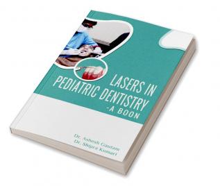 LASERS IN PEDIATRIC DENTISTRY- A BOON