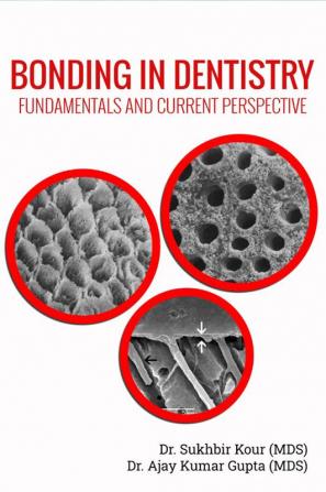 Bonding in Dentistry Fundamentals and Current Perspective