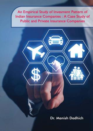 An Empirical Study of Investment Pattern of Indian Insurance Companies: A Case Study of Public and Private Insurance Companies