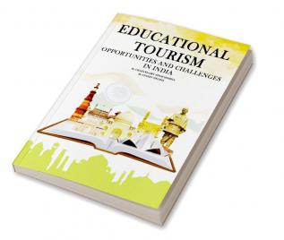 EDUCATIONAL TOURISM OPPORTUNITIES AND CHALLENGES IN INDIA