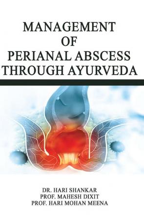 MANAGEMENT OF PERIANAL ABSCESS THROUGH AYURVEDA