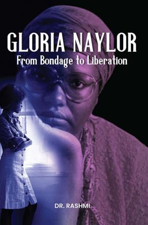 Gloria Naylor: From Bondage To Liberation