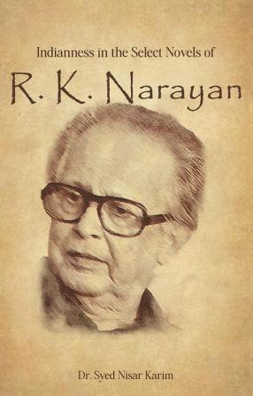 Indianness In The Select Novels Of R. K. Narayan