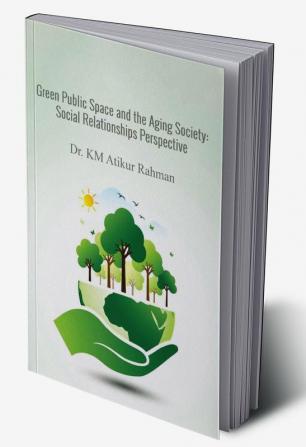 Green Public Space and the Aging Society: Social Relationships Perspective