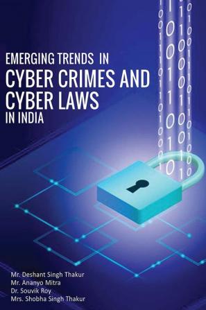 EMERGING TRENDS IN CYBER CRIMES AND CYBER LAWS IN INDIA