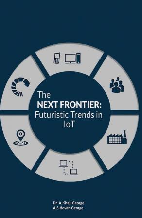 The Next Frontier: Futuristic Trends in IoT