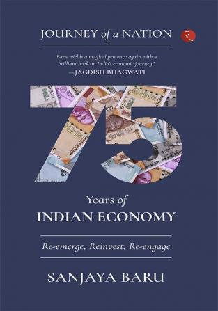 JOURNEY OF A NATION75 YEARS OF INDIANECONOMYRe-emerge Reinvest Re-engage