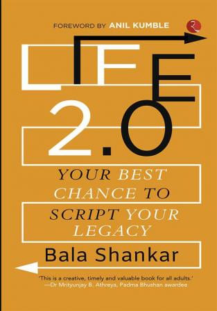 LIFE 2.0: Your Best Chance to Script your Legacy