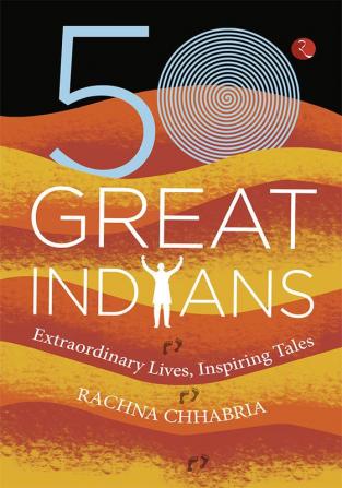 50 GREAT INDIANSExtraordinary Lives Inspiring Tales