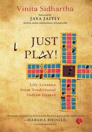 JUST PLAY!Life lessons from Traditional Indian Games