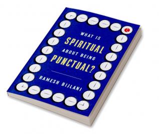 WHAT IS SPIRITUAL ABOUT BEING PUNCTUAL?