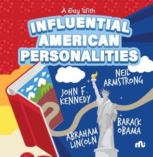 A Day With Influential American Personalities: Neil Armstrong Barack Obama John F. Kennedy and Abraham Lincoln