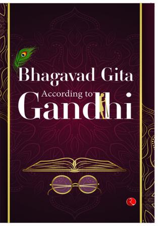 The Bhagavad Gita: According to Gandhi