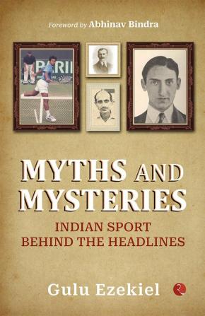 MYTHS AND MYSTERIES: Indian Sport Behind the Headlines