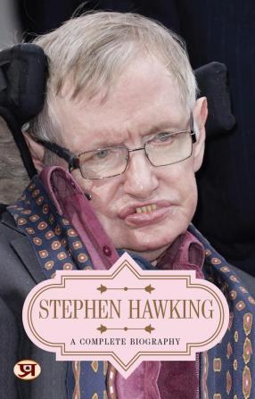 Stephen Hawking: A Complete Biography