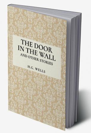 The Door in the Wall and Other Stories