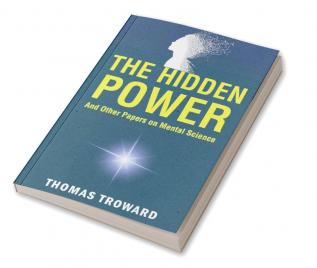 The Hidden Power and Other Papers on Mental Science