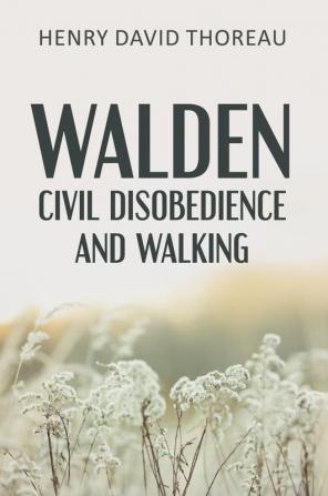 Walden Civil Disobedience and Walking