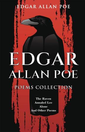 Edgar Allan Poe Poems Collection: The Raven Annabel Lee Alone and Other Poems