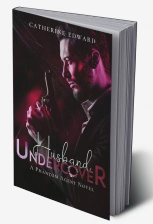 Husband Undercover: Steamy Spy Romance (Phantom Agents Series Book 1)